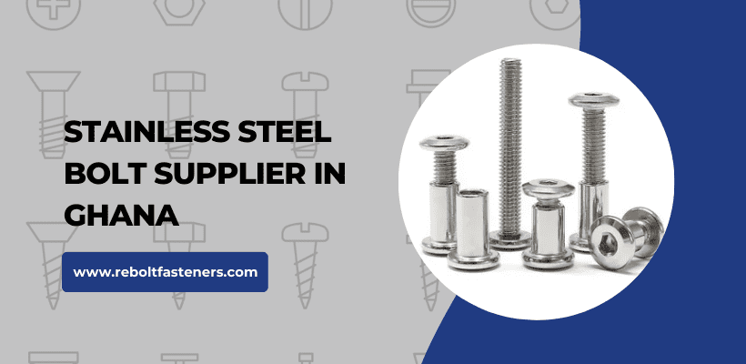 Stainless Steel Bolt Supplier In Ghana