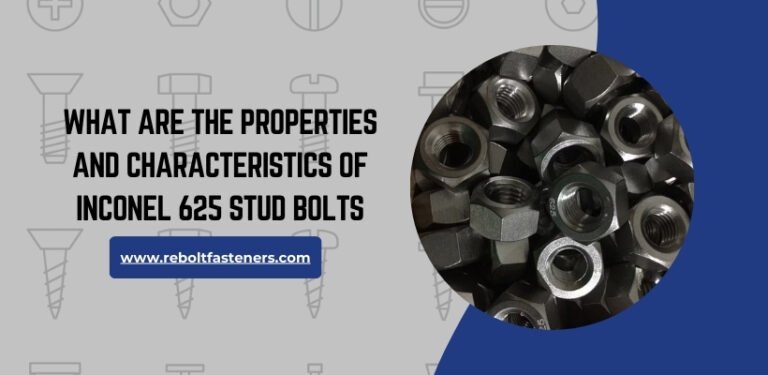 What Are The Properties And Characteristics Of Inconel 625 Stud Bolts?