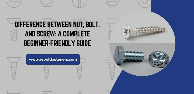 Difference Between Nut, Bolt, and Screw